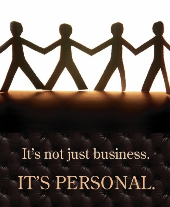 It’s Not Just Business. It’s Personal.